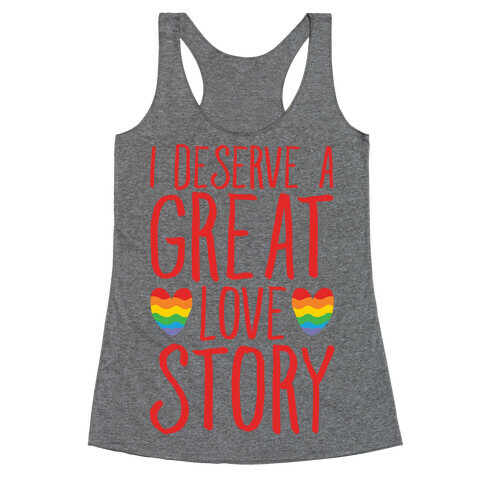 I Deserve A Great Love Story Racerback Tank Top