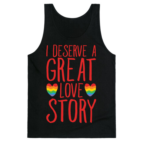 I Deserve A Great Love Story White Print Tank Top