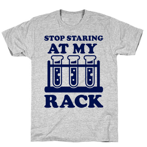 Stop Staring at My Rack T-Shirt