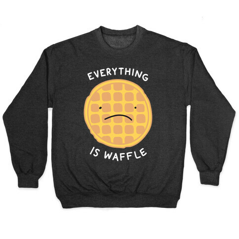 Everything Is Waffle Pullover