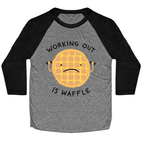 Working Out Is Waffle Baseball Tee