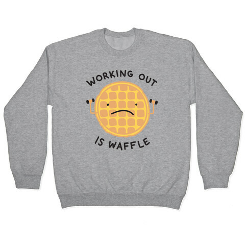 Working Out Is Waffle Pullover