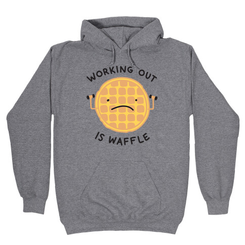 Working Out Is Waffle Hooded Sweatshirt