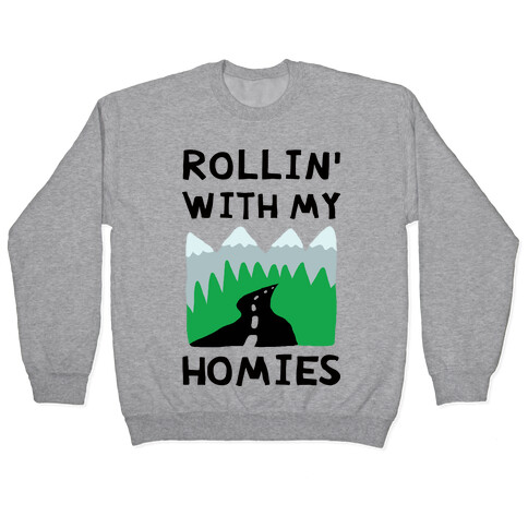 Rollin' With My Homies Roadtrip Pullover