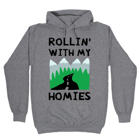 Rollin' With My Homies Roadtrip Hooded Sweatshirt