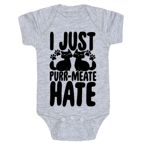 I Just Purr-meate Hate Baby One-Piece