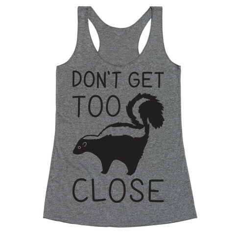 Don't Get Too Close Racerback Tank Top