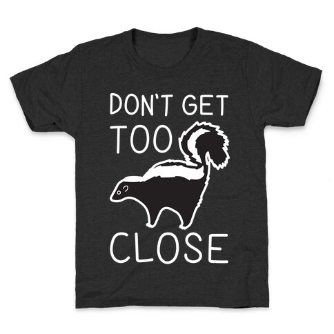 Don't Get Too Close Kids T-Shirt