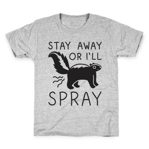 Stay Away Or I'll Spray Kids T-Shirt