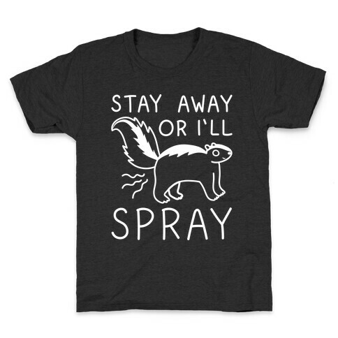 Stay Away Or I'll Spray Kids T-Shirt