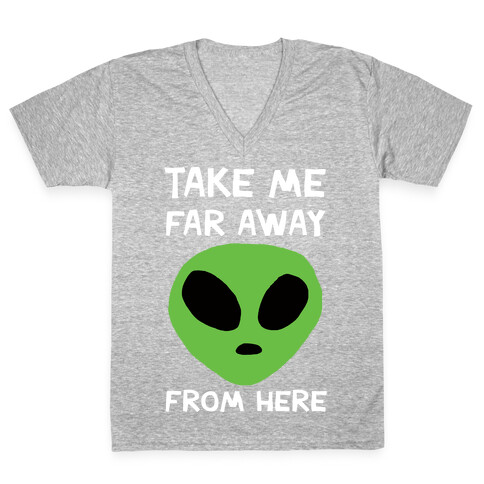 Take Me Far Away From Here V-Neck Tee Shirt