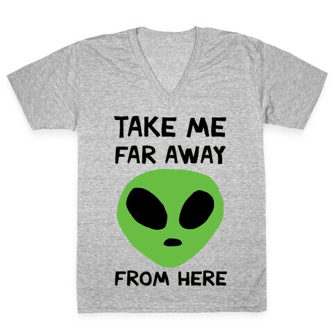 Take Me Far Away From Here V-Neck Tee Shirt
