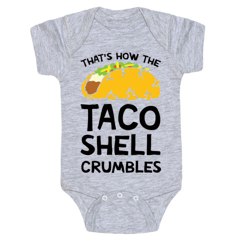 That's How The Taco Shell Crumbles Baby One-Piece