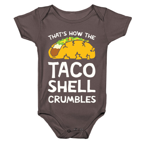 That's How The Taco Shell Crumbles Baby One-Piece