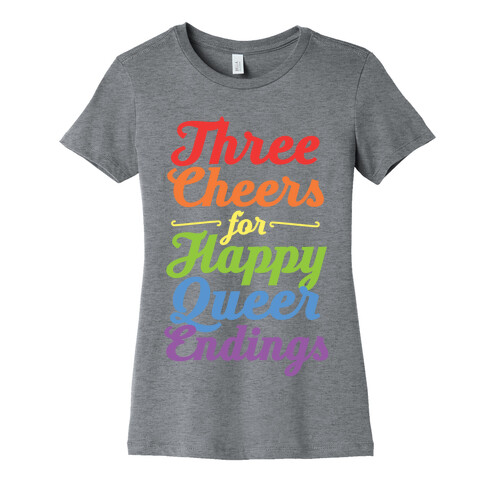 Three Cheers for Happy Queer Endings  Womens T-Shirt