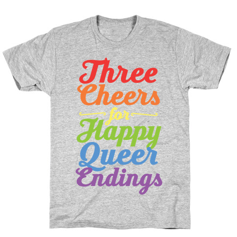 Three Cheers for Happy Queer Endings  T-Shirt