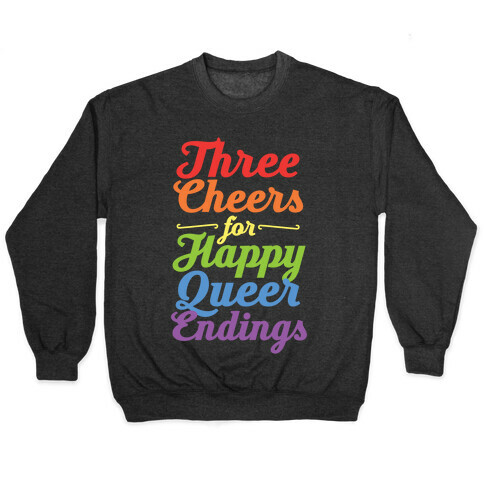 Three Cheers for Happy Queer Endings Pullover