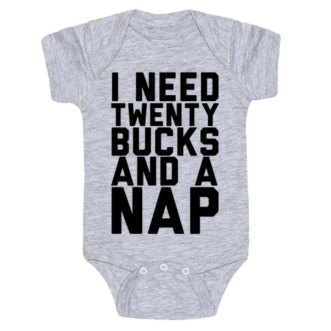 I Need 20 Bucks and a Nap Baby One-Piece