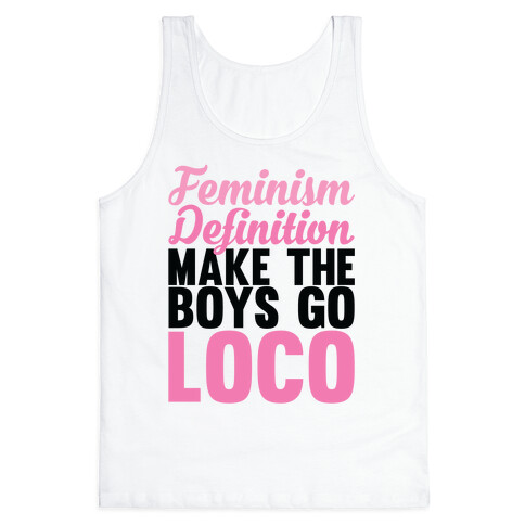 Feminism, Definition, Make the Boys Go Loco Tank Top