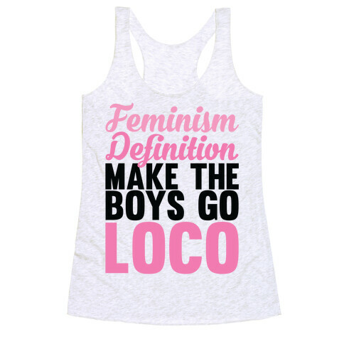 Feminism, Definition, Make the Boys Go Loco Racerback Tank Top