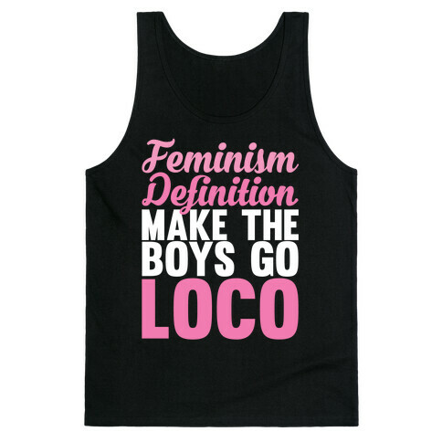 Feminism, Definition, Make the Boys Go Loco Tank Top