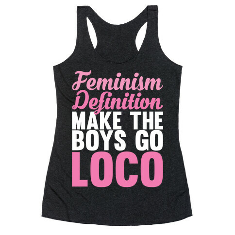 Feminism, Definition, Make the Boys Go Loco Racerback Tank Top