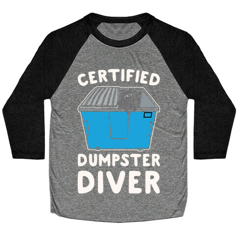 Certified Dumpster Diver White Print Baseball Tee