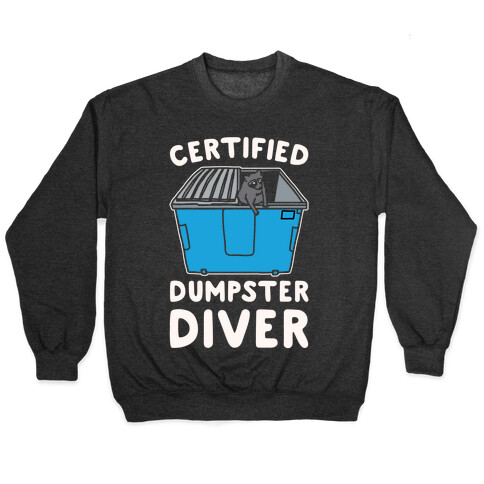 Certified Dumpster Diver White Print Pullover