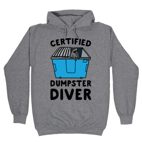 Certified Dumpster Diver Hooded Sweatshirt