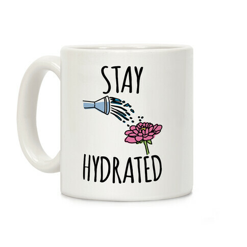 Stay Hydrated  Coffee Mug