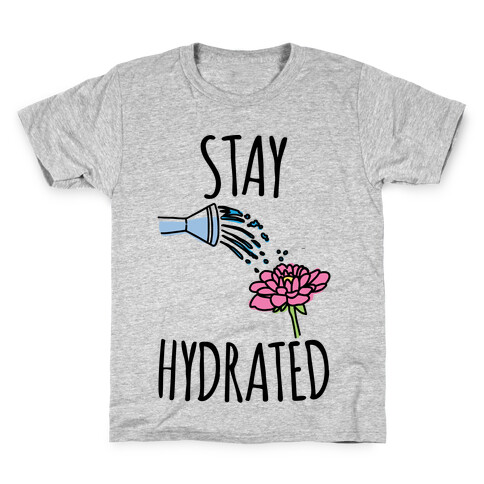 Stay Hydrated  Kids T-Shirt