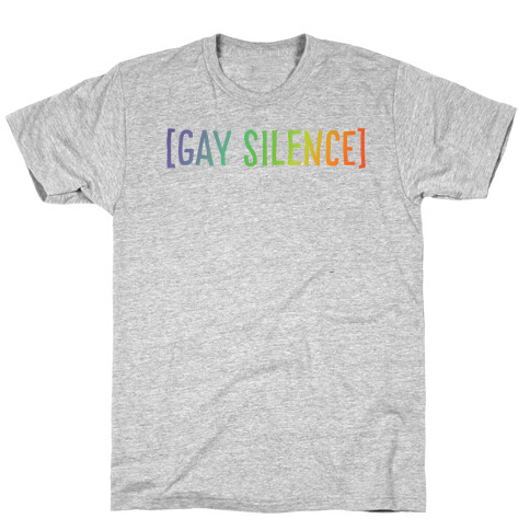 Gay Silence  T-Shirt
