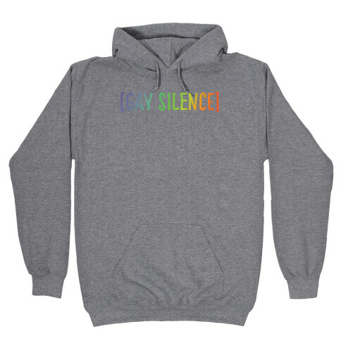 Gay Silence  Hooded Sweatshirt