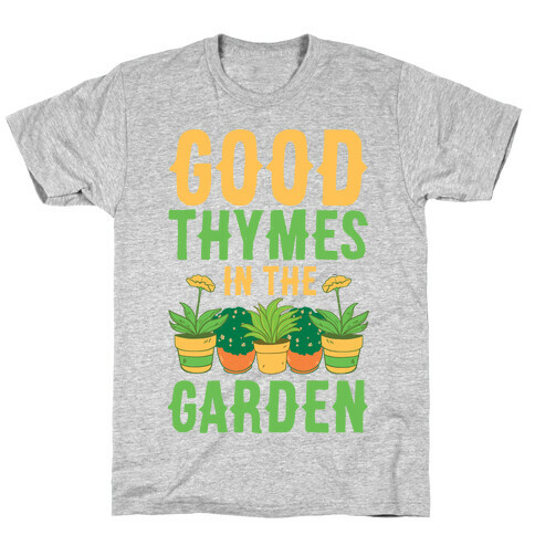Good Thymes in the Garden T-Shirt