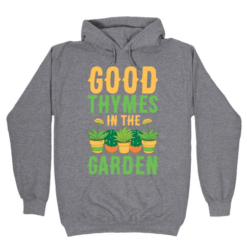Good Thymes in the Garden Hooded Sweatshirt