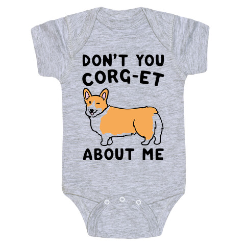 Don't You Corg-et About Me Parody Baby One-Piece