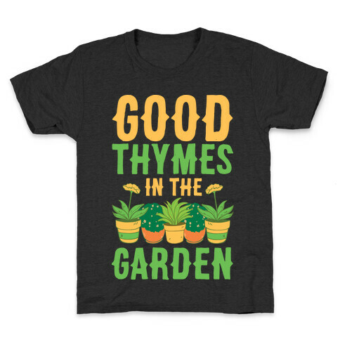 Good Thymes in the Garden Kids T-Shirt