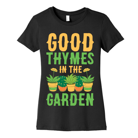 Good Thymes in the Garden Womens T-Shirt