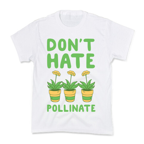 Don't Hate, Pollinate  Kids T-Shirt