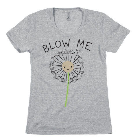 Blow Me Dandelion Womens T-Shirt