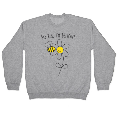 Bee Kind I'm Delicate Pullover