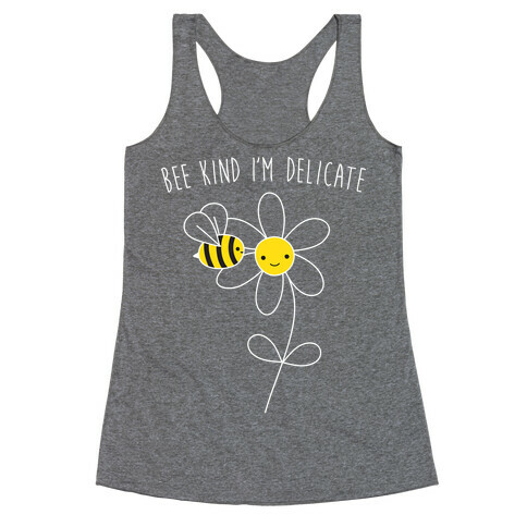 Bee Kind I'm Delicate Racerback Tank Top