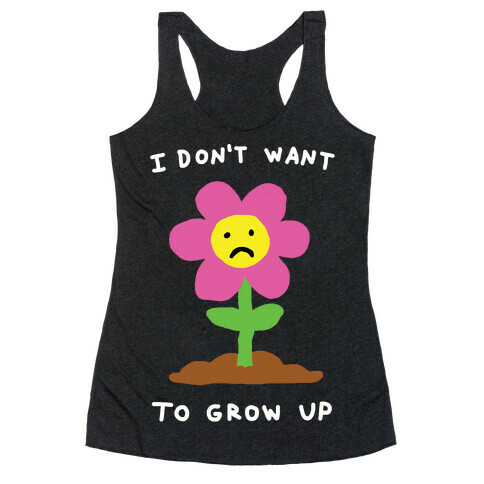 I Don't Want To Grow Up Flower Racerback Tank Top