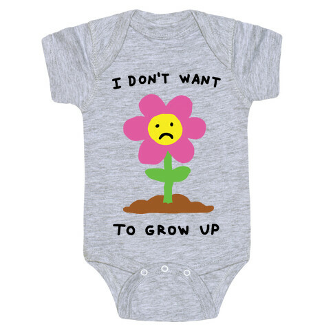 I Don't Want To Grow Up Flower Baby One-Piece