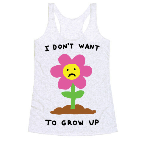 I Don't Want To Grow Up Flower Racerback Tank Top