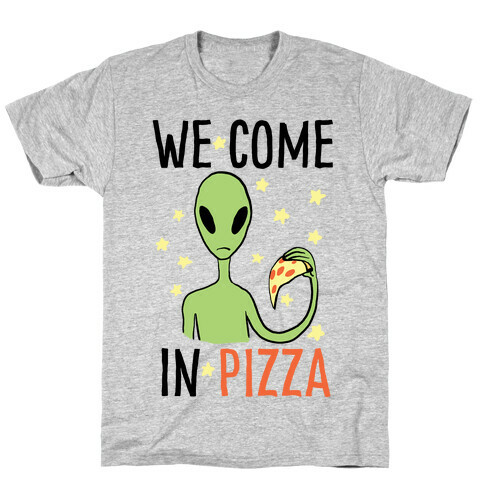 We Come in Pizza T-Shirt