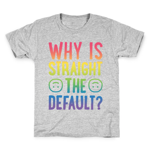 Why Is Straight The Default? Kids T-Shirt