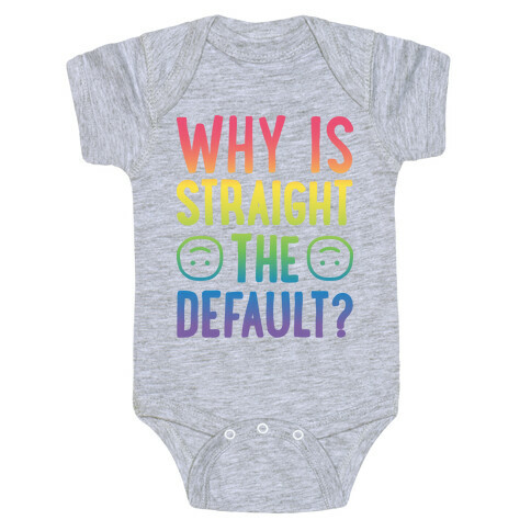 Why Is Straight The Default? Baby One-Piece
