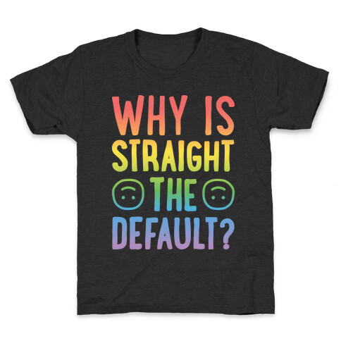 Why Is Straight The Default? Kids T-Shirt