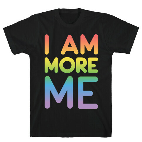 I Am More Me T-Shirt